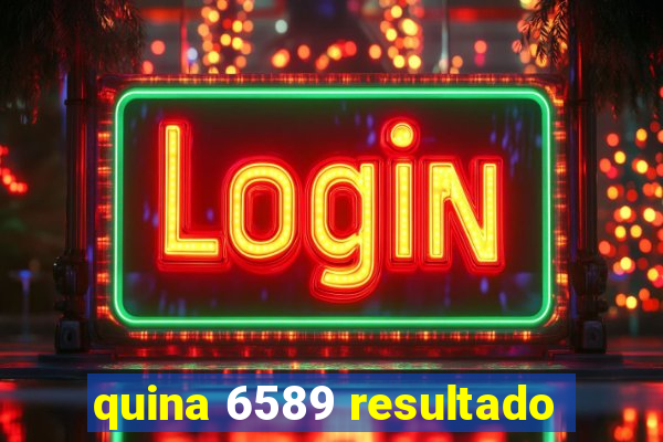 quina 6589 resultado